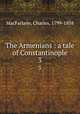 The Armenians : a tale of Constantinople. 3, MacFarlane, Charles, 1799-1858 