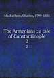 The Armenians : a tale of Constantinople. 2, MacFarlane, Charles, 1799-1858 