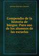 Compendio de la historia de burgos: Para uso de los alumnos de las escuelas, Antonio Buitrago y Romero 