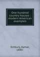 One hundred country houses : modern American examples, Embury, Aymar, 1880- 