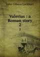 Valerius : a Roman story. 2, Lockhart, J. G. (John Gibson), 1794-1854 