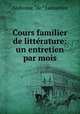Cours familier de litterature: un entretien par mois, Lamartine Alphonse de 