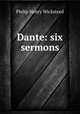 Dante: six sermons, Philip Henry Wicksteed 