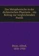 Das Metaphorische in der dichterischen Phantasie : ein Beitrag zur vergleichenden Poetik, Biese, Alfred, 1856-1930 