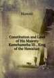 Constitution and Laws of His Majesty Kamehameha III., King of the Hawaiian ., Hawaii 