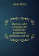Dainos, oder Litthauische volkslieder gesammelt: ubersetzt und mit ., Liudo Rezos 