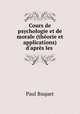 Cours de psychologie et de morale (theorie et applications) d