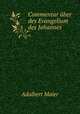 Commentar uber des Evangelium des Johannes, Adalbert Maier 