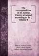 The correspondence of M. Tullius Cicero: arranged according to its ., Volume 4, Marcus Tullius Cicero, Louis Claude Purser, Robert Yelverton Tyrrell 
