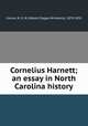 Cornelius Harnett; an essay in North Carolina history, Connor, R. D. W. (Robert Digges Wimberly), 1878-1950 