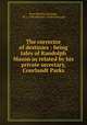 The corrector of destinies : being tales of Randolph Mason as related by his private secretary, Courlandt Parks, Post, Melville Davisson, 1871-1930,Edward J. Clode (Firm) pbl 