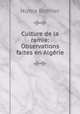 Culture de la ramie: Observations faites en Algerie, Numa Bothier 