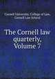 The Cornell law quarterly, Volume 7, Cornell University. College of Law, Cornell Law School 