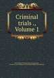 Criminal trials ., Volume 1, Sir Nicholas Throckmorton, David Jardine, Society for the Diffusion of Useful Knowledge (Great Britain) 