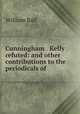 Cunningham & Kelly refuted: and other contributions to the periodicals of ., William Ball 