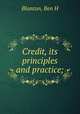 Credit, its principles and practice;, Ben H. Blanton 