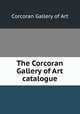The Corcoran Gallery of Art catalogue, Corcoran Gallery of Art 