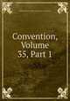 Convention, Volume 35, Part 1, National Electric Light Association. Convention 