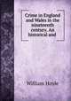 Crime in England and Wales in the nineteenth century. An historical and ., William Hoyle 