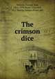 The crimson dice, McCain, George Nox, 1856-1934,Rowe, Clarence, ill,J. Murray Jordan (Firm) pbl 