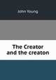 The Creator and the creaton, John Young 