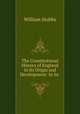 The Constitutional History of England in Its Origin and Development: In Its ., Stubbs, William 