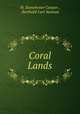 Coral Lands, H. Stonehewer Cooper , Berthold Carl Seeman 