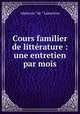 Cours familier de litterature : une entretien par mois, Lamartine Alphonse de 