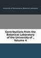 Contributions from the Botanical Laboratory of the University of ., Volume 4, University of Pennsylvania. Botanical Laboratory 