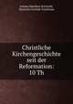 Christliche Kirchengeschichte seit der Reformation: 10 Th., Johann Matthias Schrockh 