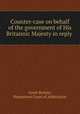 Counter-case on behalf of the government of His Britannic Majesty in reply ., Great Britain, Permanent Court of Arbitration 