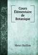 Cours Elementaire de Botanique, Henri Baillon 
