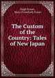 The Custom of the Country: Tales of New Japan, Hugh Fraser, Mary (Crawford) Fraser 