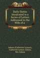 Daily Duties Inculcated in a Series of Letters Addressed to the Wife of a ., Adams (Catherine Lyman), Catherine Lyman Adams, Mrs Adams 