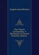 The Church Cyclopaedia: A Dictionary of Church Doctrine, History ., Angelo Ames Benton 