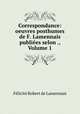 Correspondance: oeuvres posthumes de F. Lamennais publiees selon ., Volume 1, Felicite Robert de Lamennais 