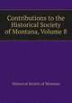 Contributions to the Historical Society of Montana, Volume 8, Historical Society of Montana 