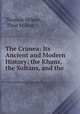 The Crimea: Its Ancient and Modern History: the Khans, the Sultans, and the ., Thomas Milner, Thos Milner 