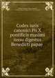 Codex iuris canonici Pii X pontificis maximi iussu digestus Benedicti papae ., Catholic Church, Pietro Gasparri, Catholic Church. Pope (1903-1914 : Pius X) 