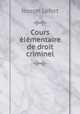 Cours elementaire de droit criminel, Joseph Lefort 