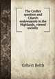 The Crofter question and Church endowments in the Highlands, viewed socially ., Gilbert Beith 
