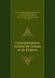 Correspondance ine?dite de Grimm et de Diderot, Friedrich Melchior Grimm 