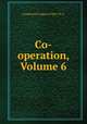 Co-operation, Volume 6, Cooperative League of the U.S.A. 