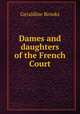 Dames and daughters of the French Court, Geraldine Brooks 