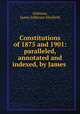 Constitutions of 1875 and 1901: paralleled, annotated and indexed, by James ., Alabama, James Jefferson Mayfield 