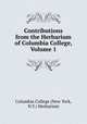 Contributions from the Herbarium of Columbia College, Volume 1, Columbia College (New York, N.Y.) Herbarium 