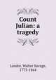 Count Julian: a tragedy, Landor, Walter Savage, 1775-1864 