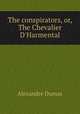 The conspirators, or, The Chevalier D