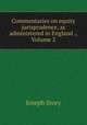 Commentaries on equity jurisprudence, as administered in England ., Volume 2, Joseph Story 