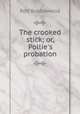 The crooked stick; or, Pollie